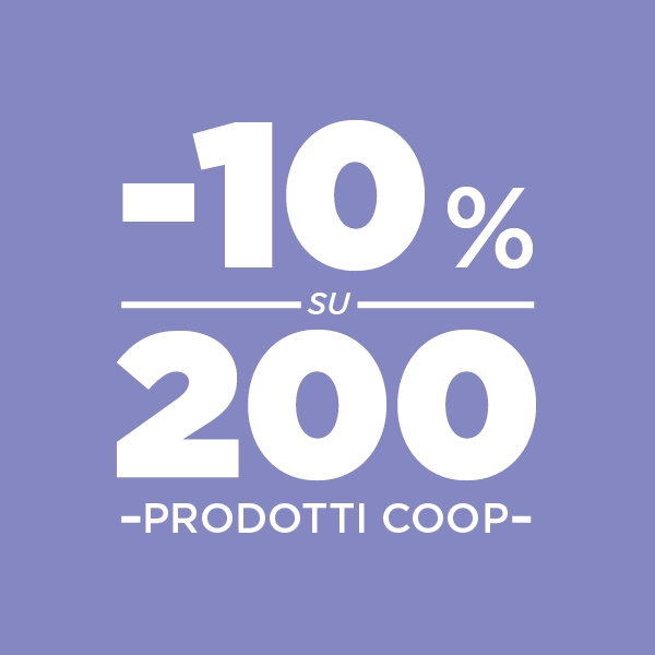 Ribasso del 20% per i Soci Coop e del 10% per tutti i clienti su 200 prodotti Coop di prima necessità